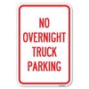 Signmission No Overnight Truck Parking Heavy-Gauge Aluminum Sign, 12" x 18", A-1218-23822 A-1218-23822